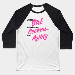 Just a girl who loves Cockers and agility in black and pink Baseball T-Shirt